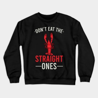 CRAWFISH: The Straight Ones Crewneck Sweatshirt